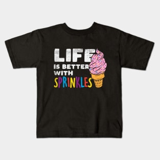 Life Is Better With Sprinkles Kids T-Shirt